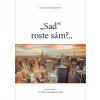 “Sad“ Roste Sám?…