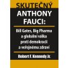 Skutečný Anthony Fauci - Bill Gates, Big Pharma a globální válka proti demokracii a veřejnému zdraví