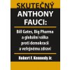 Skutečný Anthony Fauci - Bill Gates, Big Pharma a globální válka proti demokracii a veřejnému zdraví