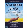 Síla rodu v nás – Práce s rodinnými konstelacemi a systémy