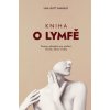 Kniha o lymfě – Postupy sebepéče pro posílení imunity, zdraví a krásy