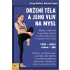 drzeni tela a jeho vliv na mysl