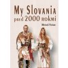 Nečas Metod - My Slovania pred 2000 rokmi