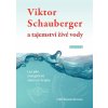 viktor schauberger a tajemstvi zive vody les jako energetick...