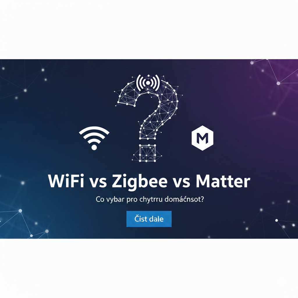 Jak vybrat chytrou domácnost? Zigbee vs. WiFi a proč chtít Matter kompatibilitu