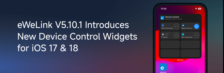 eWeLink V5.10.1 představuje nové widgety pro ovládání zařízení pro iOS 17 a 18