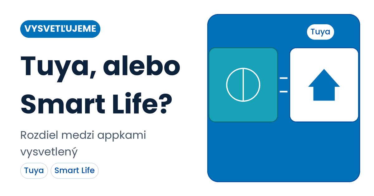 Tuya a Smart Life – je to rozdiel, alebo tá istá appka?