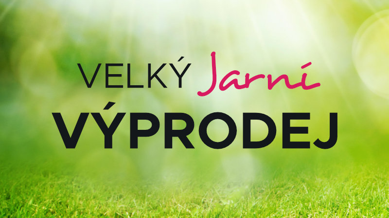 VELKÝ JARNÍ VÝPRODEJ