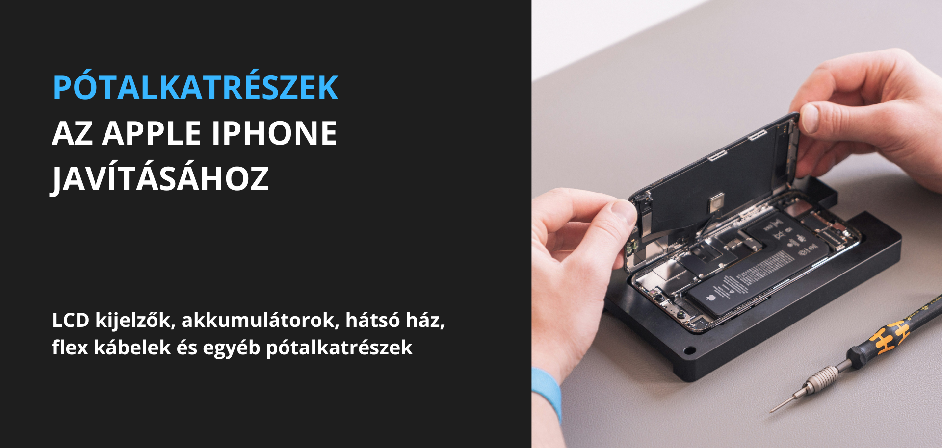 PÓTALKATRÉSZEK AZ APPLE IPHONE JAVÍTÁSÁHOZ, LCD kijelzők, akkumulátorok, hátsó ház, flex kábelek és egyéb pótalkatrészek