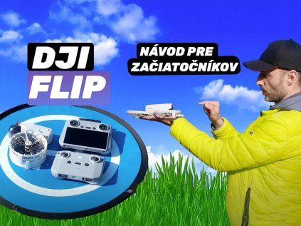 DJI Flip – Video návod pre úplných začiatočníkov