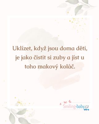 Uklidíš… a za 5 minut nevíš, jestli jsi vůbec začala 🙈 Ale víš co? Nevadí. Důležitější jsou ty momenty mezi tím 💛 Smích,...