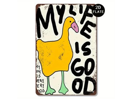 2D Plechová cedule Můj husí život is ok  20 x 30 cm