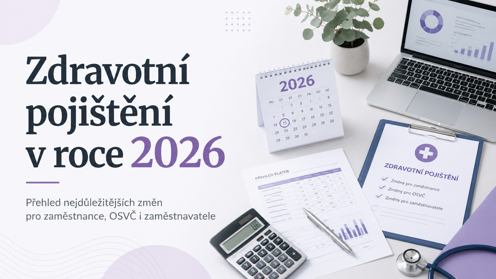Zdravotní pojištění v roce 2026: co se mění pro zaměstnance, OSVČ i zaměstnavatele