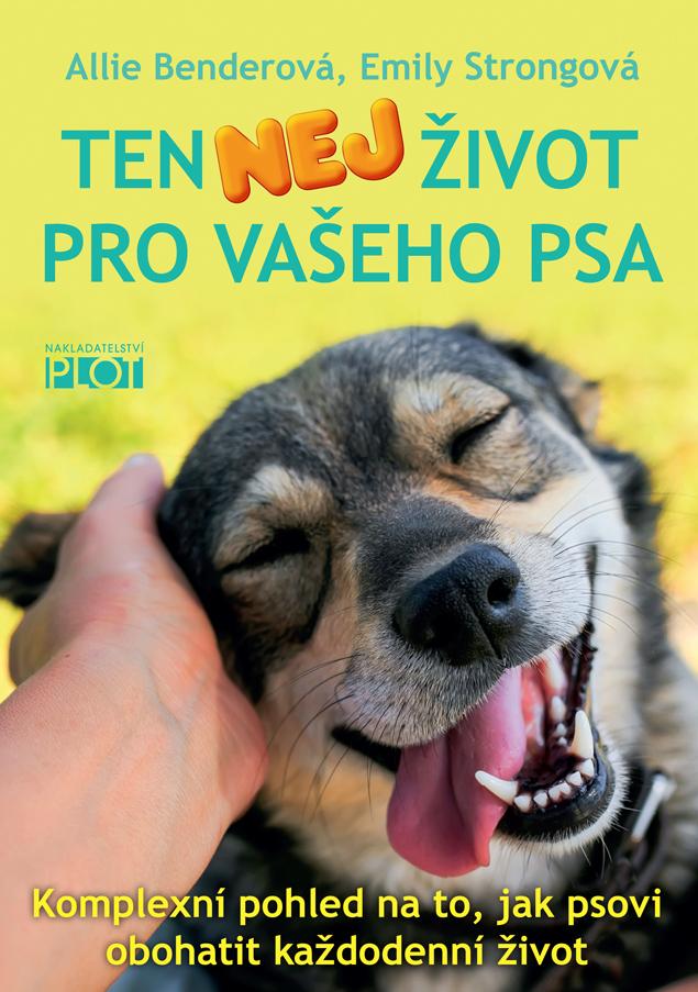 PLOT Ten NEJ život pro vašeho psa – Emily Strong, Allie Bender