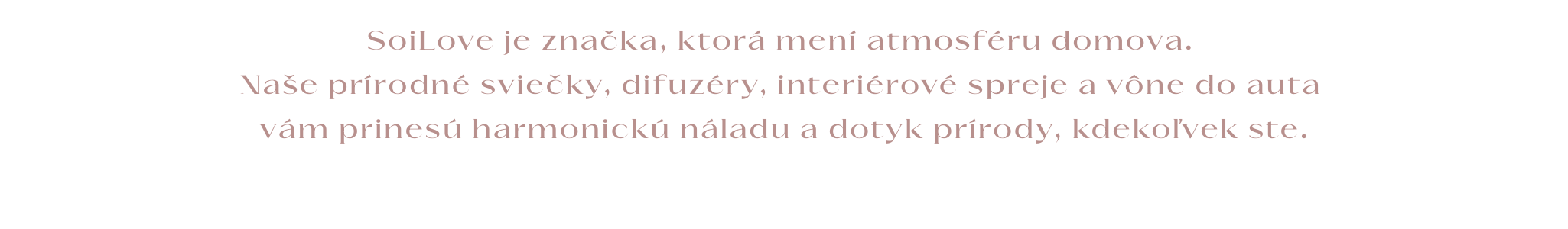Soilove je značka, ktorá mení atmosféru domova.