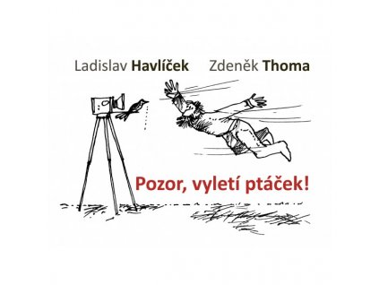 Pozor, vyletí ptáček!
