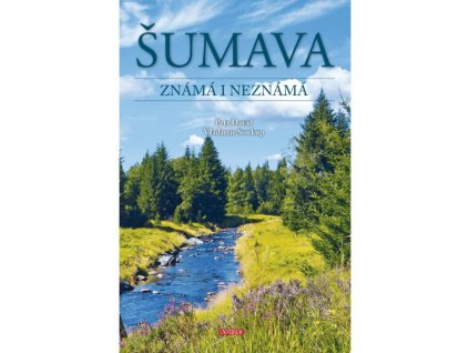Šumava známá i neznámá