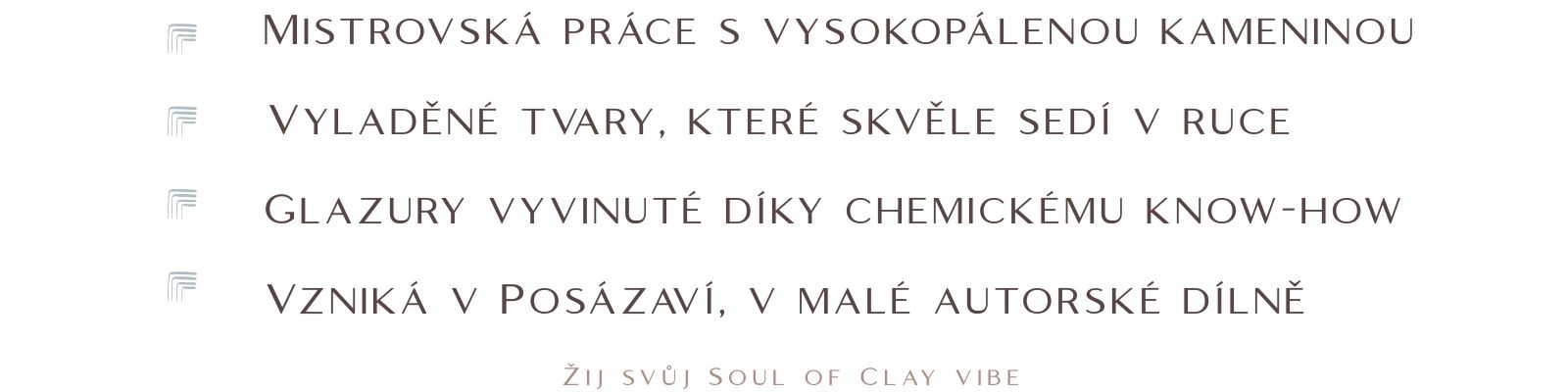 Proč právě Soul of Clay?
