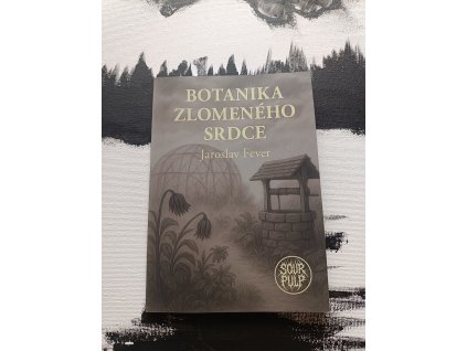 Botanika zlomeného srdce - Jaroslav Fever