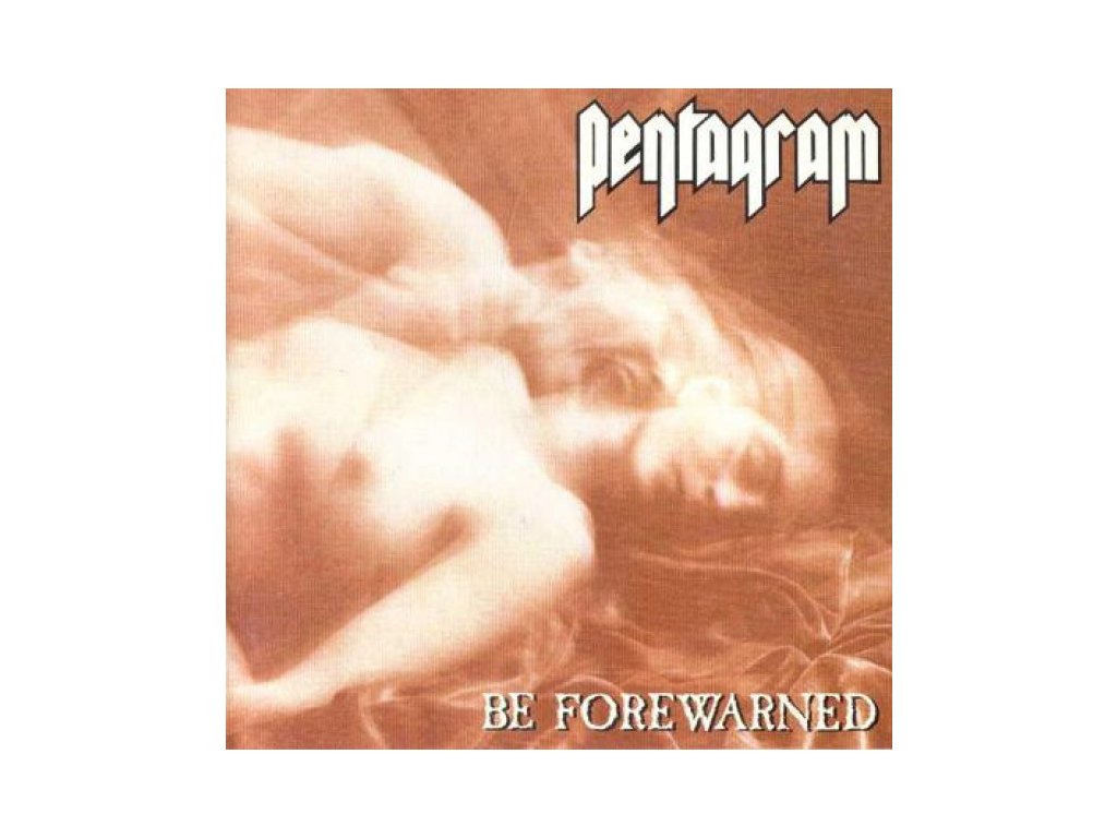 PENTAGRAM - BE FOREWARNED - CD