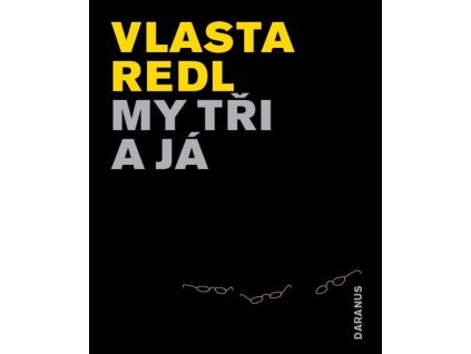 VLASTA REDL - MY TŘI A JÁ - KNIHA