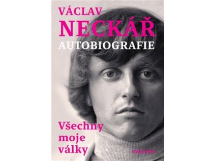 VÁCLAV NECKÁŘ - VŠECHNY MOJE VÁLKY (AUTOBIOGRAFIE) - KNIHA