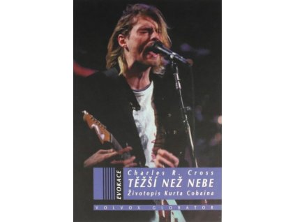TEŽŠÍ NEŽ NEBE - ŽIVOTOPIS KURTA COBAINA - KNIHA
