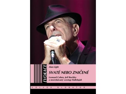 LEONARD COHEN - SVATÉ NEBO ZNIČENÉ (ALAN LIGHT) - KNIHA