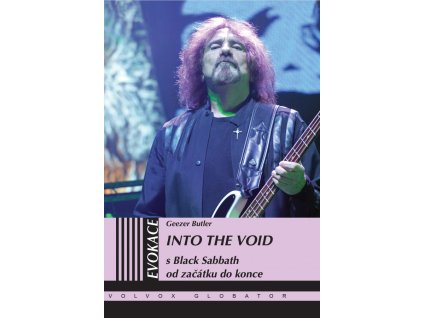 GEEZER BUTLER - INTO THE VOID (S BLACK SABBATH OD ZAČÁTKU DO KONCE) - KNIHA