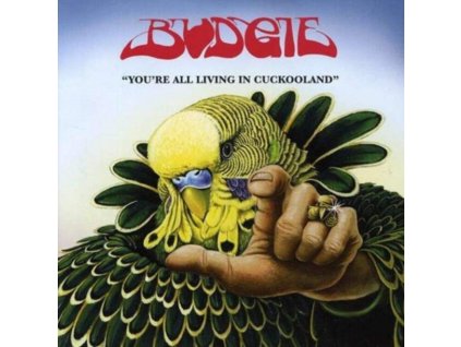 BUDGIE - YOU&apos;RE ALL LIVING IN CUCKOLAND - CD