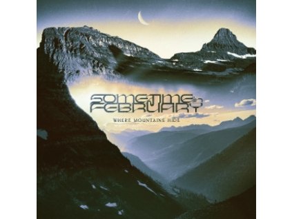 SOMETIME IN FEBRUARY - WHERE MOUNTAINS HIDE - CD
