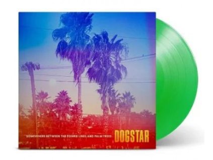 DOGSTAR - SOMEWHERE BETWEEN THE POWER LINES AND PALM TREES (GREEN) - LP