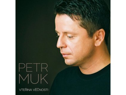 PETR MUK - VTEŘINA VĚČNOSTI - CD
