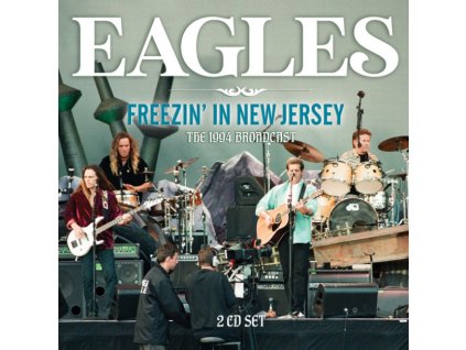 EAGLES - FREEZIN’ IN NEW JERSEY - 2CD