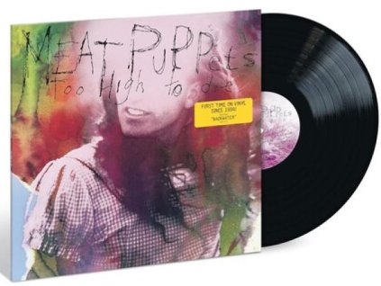 MEAT PUPPETS - TOO HIGH TO DIE - LP