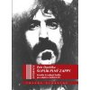 FRANK ZAPPA - ŠUPLÍK PLNÝ ZAPPY (PETR DORŮŽKA) - KNIHA