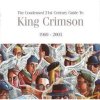 KING CRIMSON - THE CONDENSED 21ST CENTURY GUIDE 1969 - 2003 - 2CD