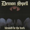 DEMON SPELL - BLESSED BE THE DARK - CD