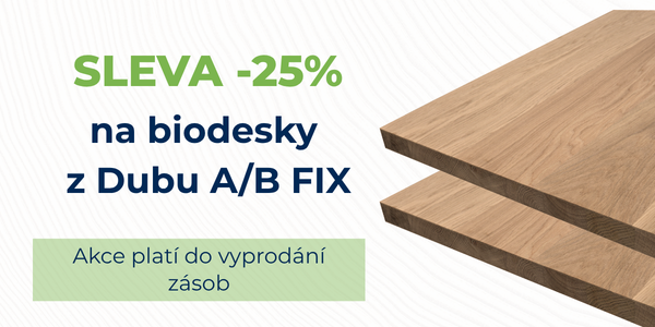 SLEVA -25% na biodesky  z Dubu A/B FIX