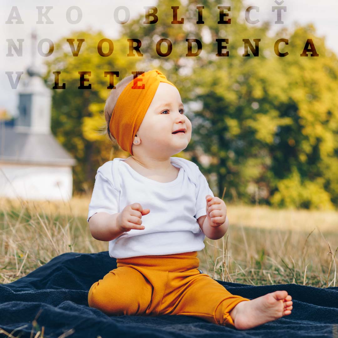 Ako obliecť novorodenca v lete.