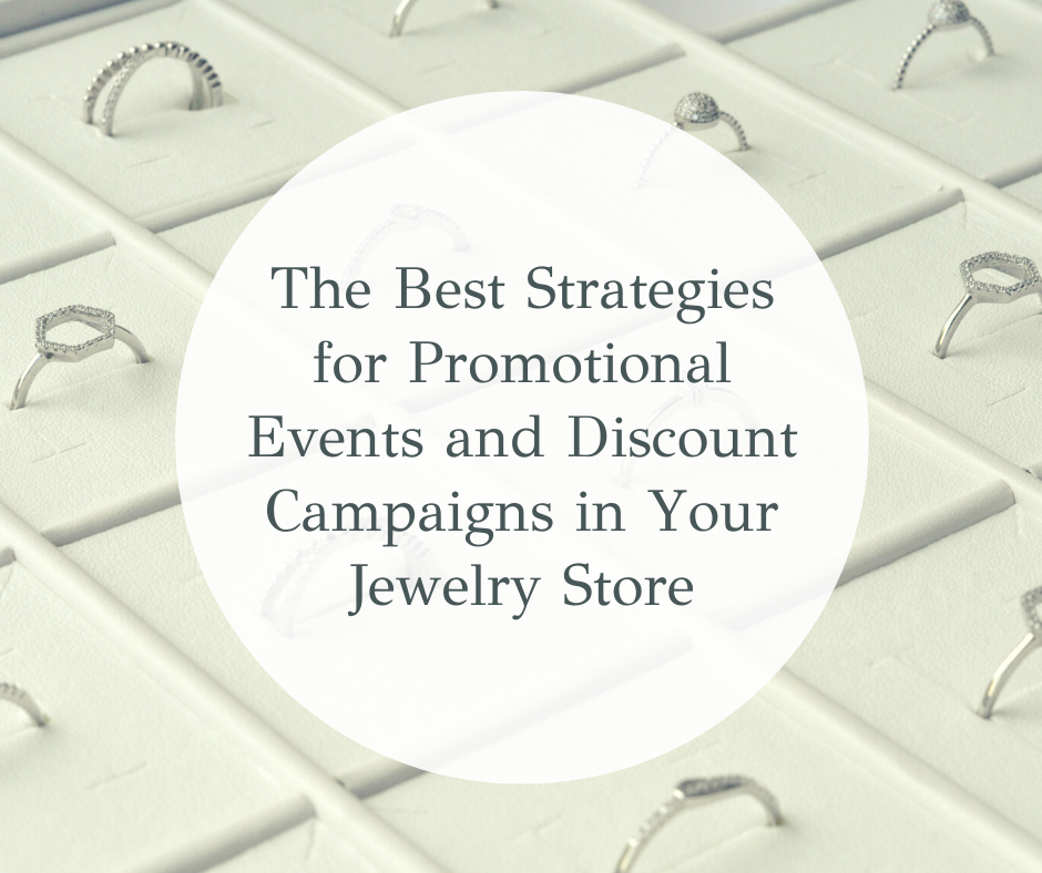 The Best Strategies for Promotional Events and Discount Campaigns in Your Jewelry Store