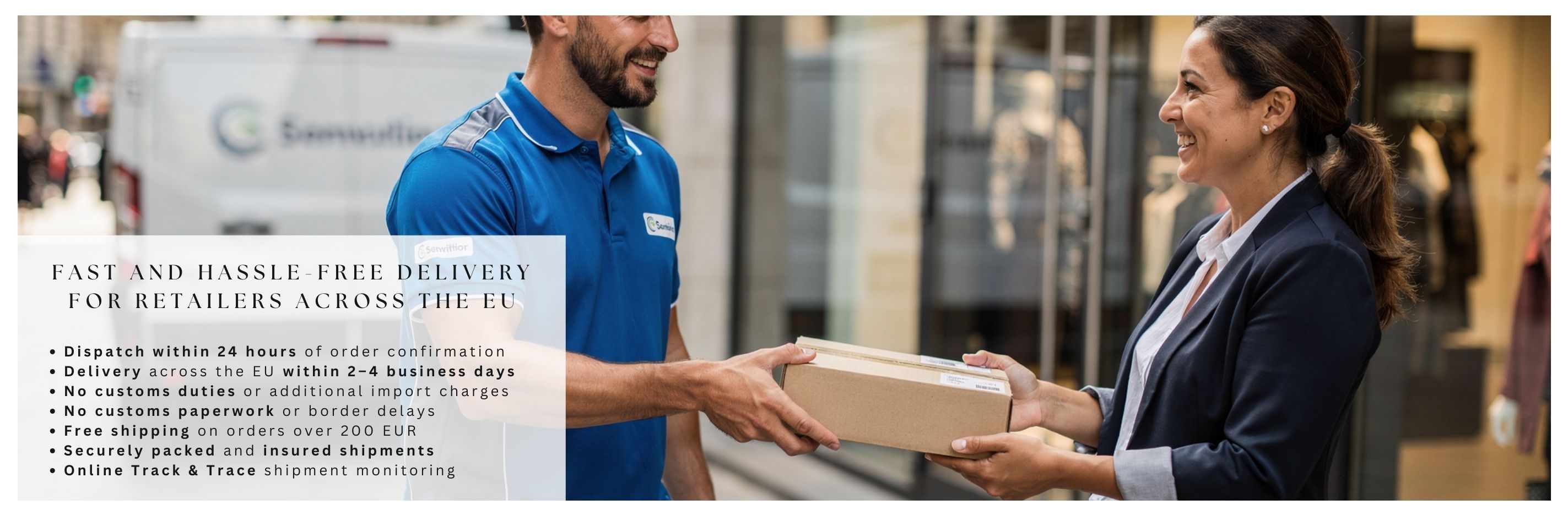 Fast and Hassle-Free Delivery  For Retailers Across the EU