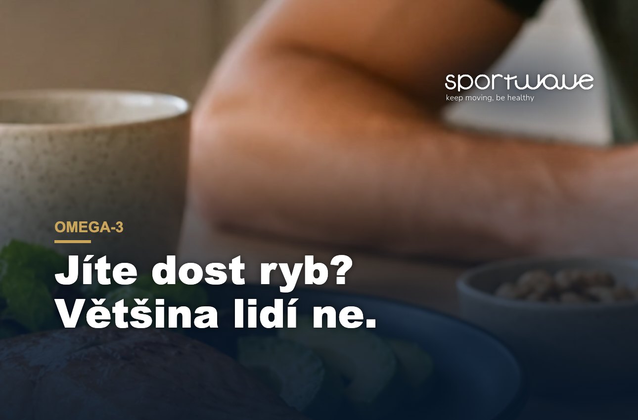 Proč je Omega 3 tak důležitá?