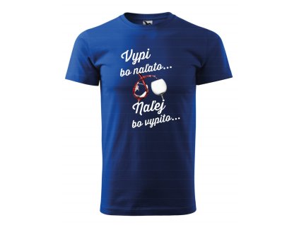 Vypi bo naľato, naľej bo vypito...