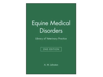 Equine Medical Disorders: Library of Veterinary Practice, 2nd Edition – A. M. Johnston