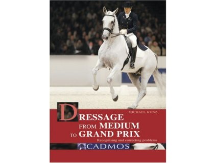 1726 dressage from medium to grand prix recognising and correcting problems michael kunz