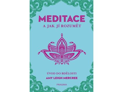 MEDITACE a jak jí rozumět Úvod do bdělosti