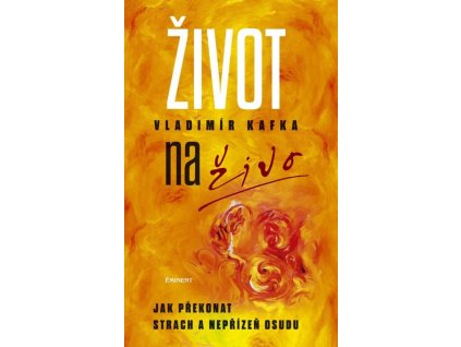Život naživo Jak překonat strach a nepřízeň osudu