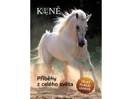 Koně - Příběhy z celého světa