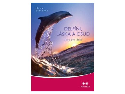 Delfíni, láska a osud - Jóga pro duši